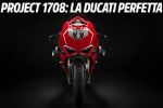 Ducati Project 1708 – A la recherche de la perfection